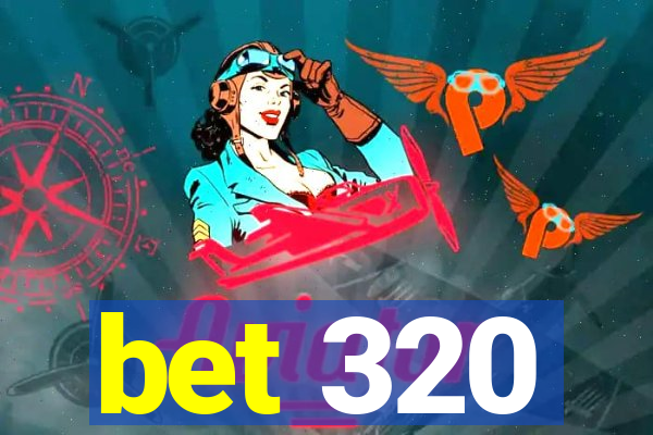 bet 320